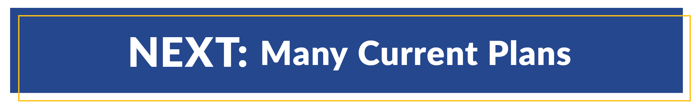 A button that takes you to the next educational page Many Current Plans 